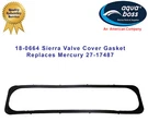 18-0664 Sierra Mercury 27-17487 Valve Cover Gasket. Fixed Price $13.38.