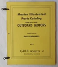 1958 Gale Products Outboard Motors Master Illustrated Parts Catalog. Fixed Price $34.95.